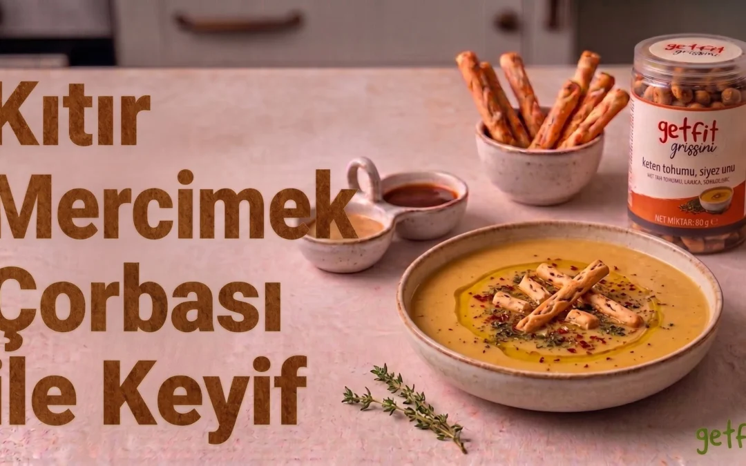 Mercimek Çorbası ile GetFit Grissini